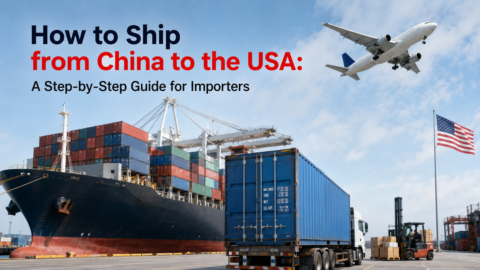 How to Ship from China to USA: A Step-by-Step Guide for Importers